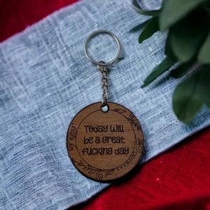 Today will be a Great F*cking Day Wood Keychain